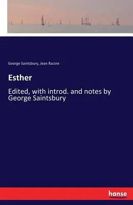 Esther: Editado, con introducción y notas de George Saintsbury - Esther: Edited, with introd. and notes by George Saintsbury