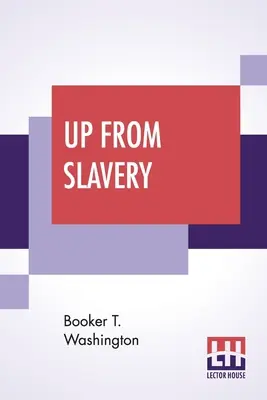 Up From Slavery: Una autobiografía - Up From Slavery: An Autobiography