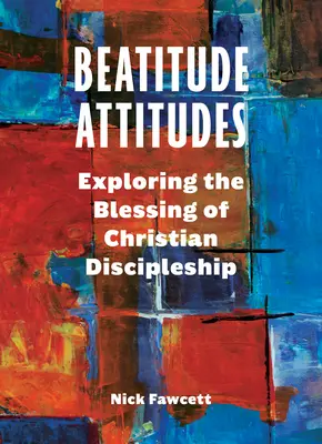 Actitudes de Bienaventuranza: Explorando la bendición del discipulado cristiano - Beatitude Attitudes: Exploring the Blessing of Christian Discipleship