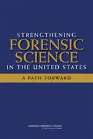 Fortalecimiento de la ciencia forense en Estados Unidos: A Path Forward - Strengthening Forensic Science in the United States: A Path Forward