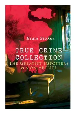 TRUE CRIME COLLECTION - Los mayores impostores y estafadores - TRUE CRIME COLLECTION - The Greatest Imposters & Con Artists