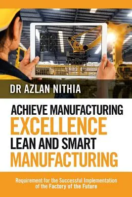 Alcanzar la Excelencia en la Fabricación Lean y Smart Manufacturing: Requisitos para la Implantación con Éxito de la Fábrica del Futuro - Achieve Manufacturing Excellence Lean and Smart Manufacturing: Requirement for the Successful Implementation of the Factory of the Future