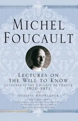 Conferencias sobre la voluntad de saber: 1970-1971 y el saber edípico - Lectures on the Will to Know: 1970-1971 and Oedipal Knowledge