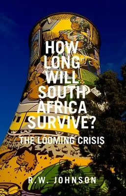 ¿Cuánto tiempo sobrevivirá Sudáfrica?: La crisis que se avecina - How Long Will South Africa Survive?: The Looming Crisis