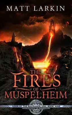 Los Fuegos de Muspelheim: Ciclo del Escatón - The Fires of Muspelheim: Eschaton Cycle