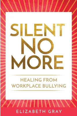 No más silencio: La curación del acoso laboral - Silent No More: Healing from workplace bullying