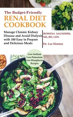 El Libro de Cocina de la Dieta Renal Económica: Controle la enfermedad renal crónica y evite la diálisis con 100 comidas fáciles de preparar y deliciosas bajas en sodio, - The Budget Friendly Renal Diet Cookbook: Manage Chronic Kidney Disease and Avoid Dialysis with 100 Easy to Prepare and Delicious Meals Low in Sodium,