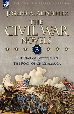 Novelas de la Guerra Civil: 3-La estrella de Gettysburg y La roca de Chickamauga - The Civil War Novels: 3-The Star of Gettysburg & The Rock of Chickamauga