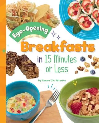 Desayunos llamativos en 15 minutos o menos - Eye-Opening Breakfasts in 15 Minutes or Less