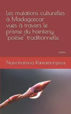 Les Mutations Culturelles Madagascar Vues Travers Le Prisme Du Hainteny, posie« Traditionnelle». - Les Mutations Culturelles  Madagascar Vues  Travers Le Prisme Du Hainteny, posie