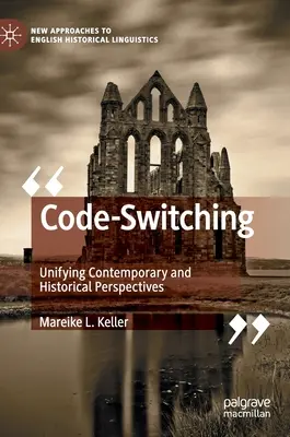 Code-Switching: unificación de perspectivas contemporáneas e históricas - Code-Switching: Unifying Contemporary and Historical Perspectives