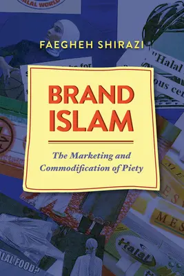 El Islam de marca: La comercialización y mercantilización de la piedad - Brand Islam: The Marketing and Commodification of Piety