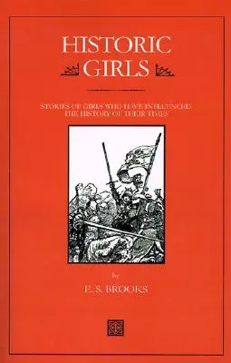 Historic Girls: Historias de niñas que han influido en la historia de su tiempo - Historic Girls: Stories of Girls Who Have Influenced the History of Their Times