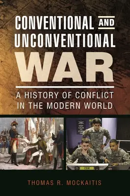 Guerra convencional y no convencional: historia de los conflictos en el mundo moderno - Conventional and Unconventional War: A History of Conflict in the Modern World