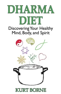 Dieta Dharma: Descubriendo tu Mente, Cuerpo y Espíritu Saludables - Dharma Diet: Discovering your Healthy Mind, Body, and Spirit