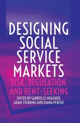 Diseño de mercados de servicios sociales: Riesgo, regulación y búsqueda de rentas - Designing Social Service Markets: Risk, Regulation and Rent-Seeking