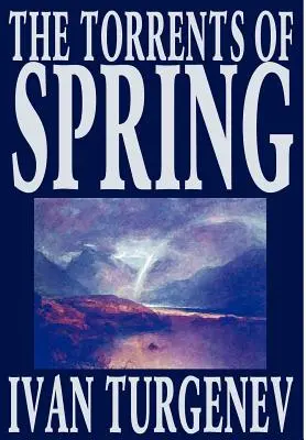 Los torrentes de primavera de Ivan Turgenev, Ficción, Literatura, Poesía - The Torrents of Spring by Ivan Turgenev, Fiction, Literary, Poetry