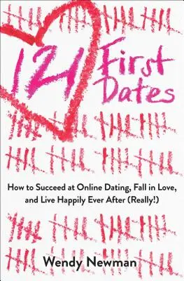 121 primeras citas: Cómo tener éxito en las citas online, enamorarse y vivir feliz para siempre (¡de verdad!) - 121 First Dates: How to Succeed at Online Dating, Fall in Love, and Live Happily Ever After (Really!)
