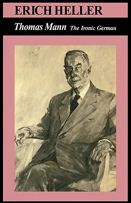 Thomas Mann: El irónico alemán - Thomas Mann: The Ironic German