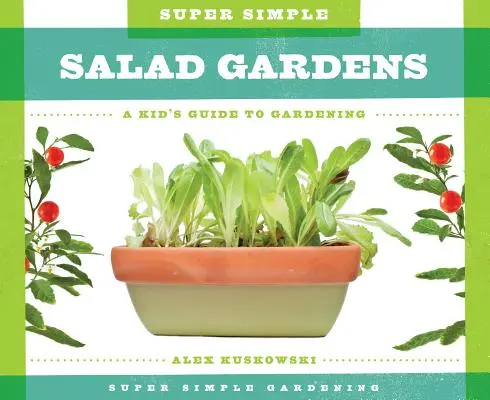 Super Simple Salad Gardens: Guía de jardinería para niños - Super Simple Salad Gardens: A Kid's Guide to Gardening