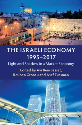 La economía israelí, 1995-2017: Luces y sombras en una economía de mercado - The Israeli Economy, 1995-2017: Light and Shadow in a Market Economy