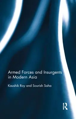 Fuerzas armadas e insurgentes en Asia moderna - Armed Forces and Insurgents in Modern Asia