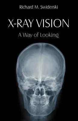 Visión de rayos X: Una forma de mirar - X-Ray Vision: A Way of Looking