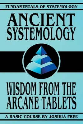 Sistemología Antigua: La sabiduría de las tablillas arcanas - Ancient Systemology: Wisdom of the Arcane Tablets