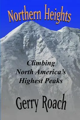 Cumbres del Norte: Escalando los picos más altos de Norteamérica - Northern Heights: Climbing North America's Highest Peaks