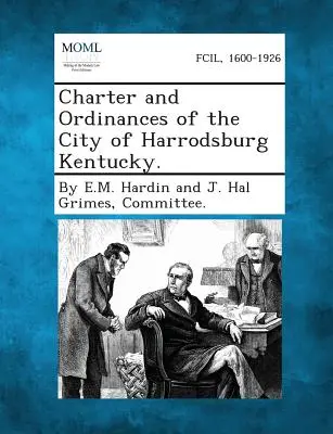 Carta y Ordenanzas de la Ciudad de Harrodsburg Kentucky. - Charter and Ordinances of the City of Harrodsburg Kentucky.