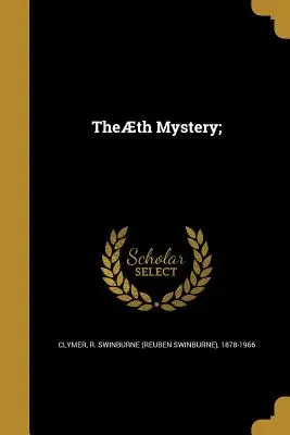 El Sexto Misterio; (Clymer R. Swinburne (Reuben Swinburne)) - Theth Mystery; (Clymer R. Swinburne (Reuben Swinburne))