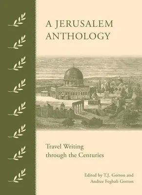 Antología de Jerusalén: Literatura de viajes a través de los siglos - A Jerusalem Anthology: Travel Writing Through the Centuries