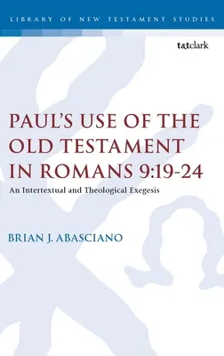 El uso que hace Pablo del Antiguo Testamento en Romanos 9:19-24: Una exégesis intertextual y teológica - Paul's Use of the Old Testament in Romans 9:19-24: An Intertextual and Theological Exegesis