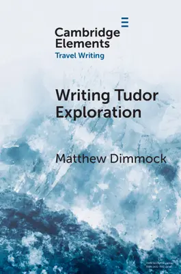 La exploración de los Tudor: Richard Eden y África Occidental - Writing Tudor Exploration: Richard Eden and West Africa