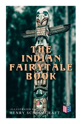 The Indian Fairytale Book (Edición ilustrada): Basado en las leyendas originales - The Indian Fairytale Book (Illustrated Edition): Based on the Original Legends