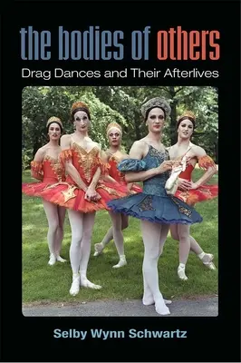 Cuerpos ajenos - Bailes de arrastre y sus secuelas - Bodies of Others - Drag Dances and Their Afterlives