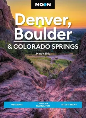 Moon Denver, Boulder y Colorado Springs: Escapadas, ocio al aire libre, bocados y cervezas - Moon Denver, Boulder & Colorado Springs: Getaways, Outdoor Recreation, Bites & Brews