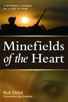 Campos Minados del Corazón: Historias de una madre sobre un hijo en guerra - Minefields of the Heart: A Mother's Stories of a Son at War