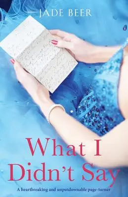 Lo que no dije: Una novela desgarradora e indescifrable - What I Didn't Say: A heartbreaking and unputdownable page turner