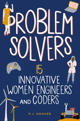 Problem Solvers: 15 innovadoras mujeres ingenieras y programadorasvolumen 7 - Problem Solvers: 15 Innovative Women Engineers and Codersvolume 7