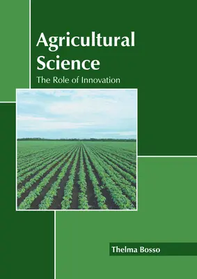 Ciencia agrícola: El papel de la innovación - Agricultural Science: The Role of Innovation