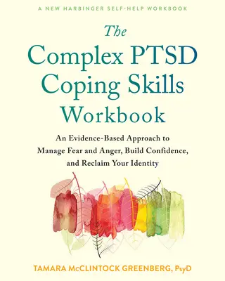 El cuaderno de habilidades de afrontamiento del TEPT complejo: Un enfoque basado en la evidencia para manejar el miedo y la ira, aumentar la confianza y recuperar tu identidad - The Complex Ptsd Coping Skills Workbook: An Evidence-Based Approach to Manage Fear and Anger, Build Confidence, and Reclaim Your Identity