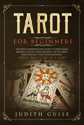 Tarot para principiantes: La guía más completa para la lectura de cartas del Tarot, Tarot Psíquico Lectura, Arte del Tarot, Arcanos Mayores, Tarot Mea - Tarot for Beginners: The Most Comprehensive Guide to Tarot Cards Reading, Psychic Tarot Reading, Art of Tarot, Major Arcana, Tarot Card Mea