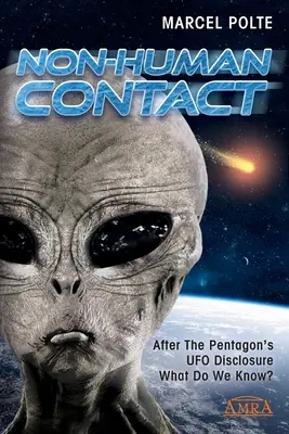 Contacto no humano: Después de la revelación OVNI del Pentágono. ¿Qué sabemos? - Non-Human Contact: After The Pentagon's UFO Disclosure. What Do We Know?