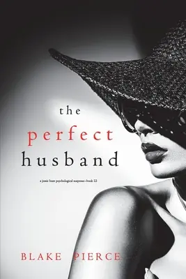 El marido perfecto (Un thriller de suspense psicológico de Jessie Hunt - Libro 22) - The Perfect Husband (A Jessie Hunt Psychological Suspense Thriller-Book Twenty-Two)