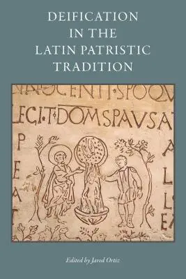 La deificación en la tradición patrística latina - Deification in the Latin Patristic Tradition