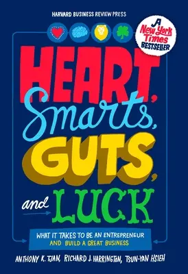 Corazón, inteligencia, agallas y suerte: Lo que se necesita para ser emprendedor y crear una gran empresa - Heart, Smarts, Guts, and Luck: What It Takes to Be an Entrepreneur and Build a Great Business