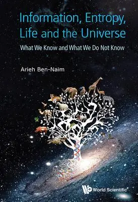 Información, entropía, vida y universo: Lo que sabemos y lo que no sabemos - Information, Entropy, Life and the Universe: What We Know and What We Do Not Know