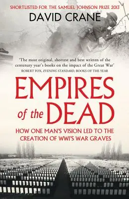 Empires of the Dead: How One Man's Vision Led to the Creation of Wwi's War Graves (Los imperios de los muertos: cómo la visión de un hombre condujo a la creación de las tumbas de guerra de la Segunda Guerra Mundial) - Empires of the Dead: How One Man's Vision Led to the Creation of Wwi's War Graves