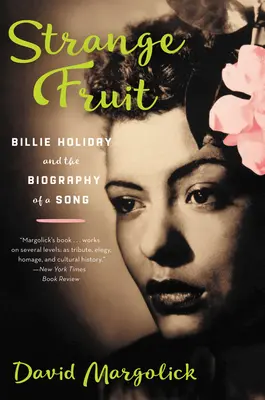 Strange Fruit: Billie Holiday y la biografía de una canción - Strange Fruit: Billie Holiday and the Biography of a Song